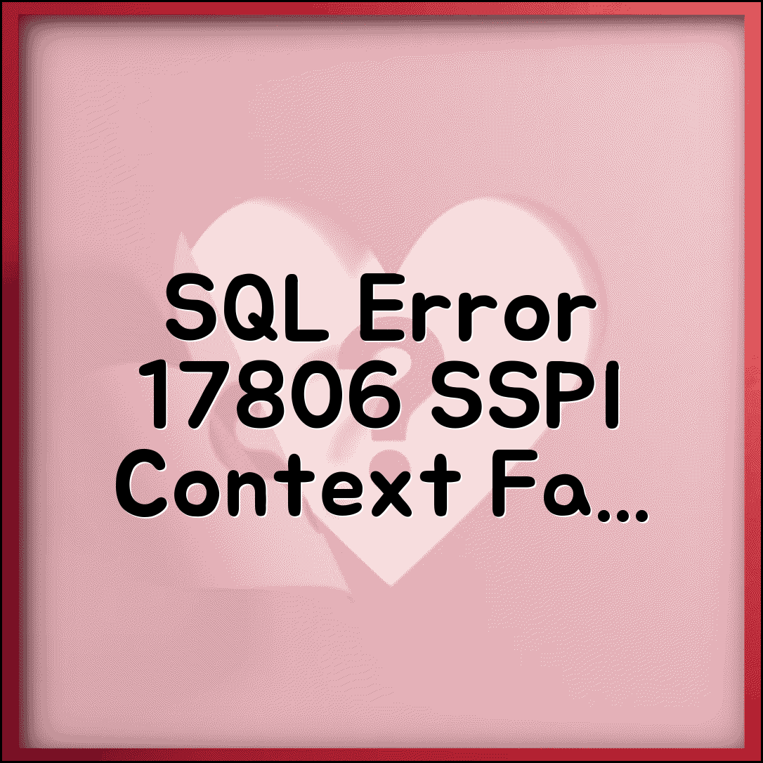 SQL Server 오류 17806 해결 | SSPI 컨텍스트 생성 실패 원인 및 복구 방법
